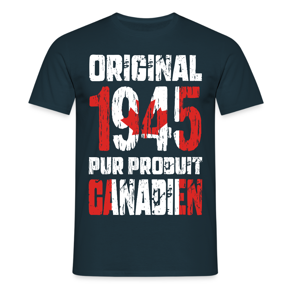 T-shirt Homme - Anniversaire 80 Ans - Original 1945 - Pur produit Canadien - marine