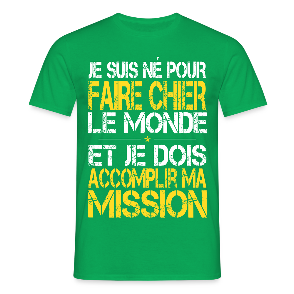 T-shirt Homme - Je suis né pour faire chier le Monde - vert