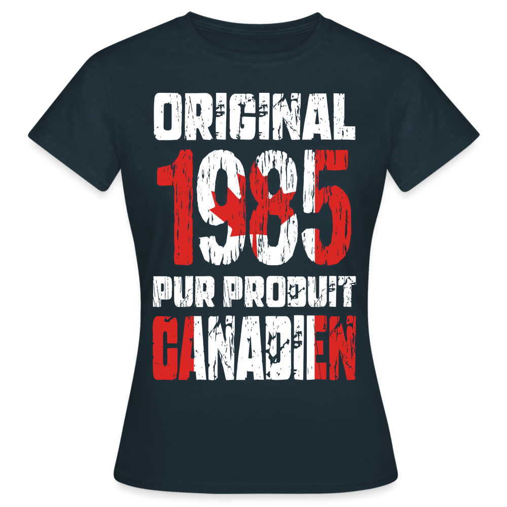 T-shirt Femme - Anniversaire 40 Ans - Original 1985 - Pur produit Canadien - marine