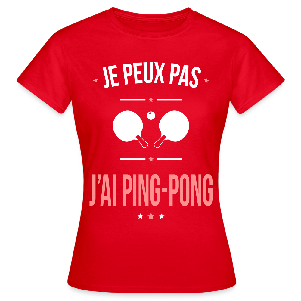 T-shirt Femme - Je peux pas j'ai Ping-pong - rouge