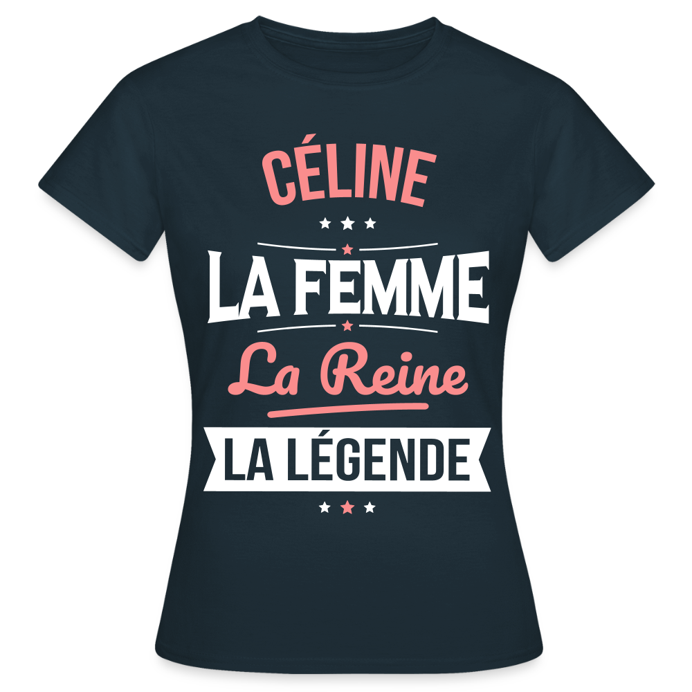 T-shirt Femme - Céline - la Femme - la Reine - la Légende - marine