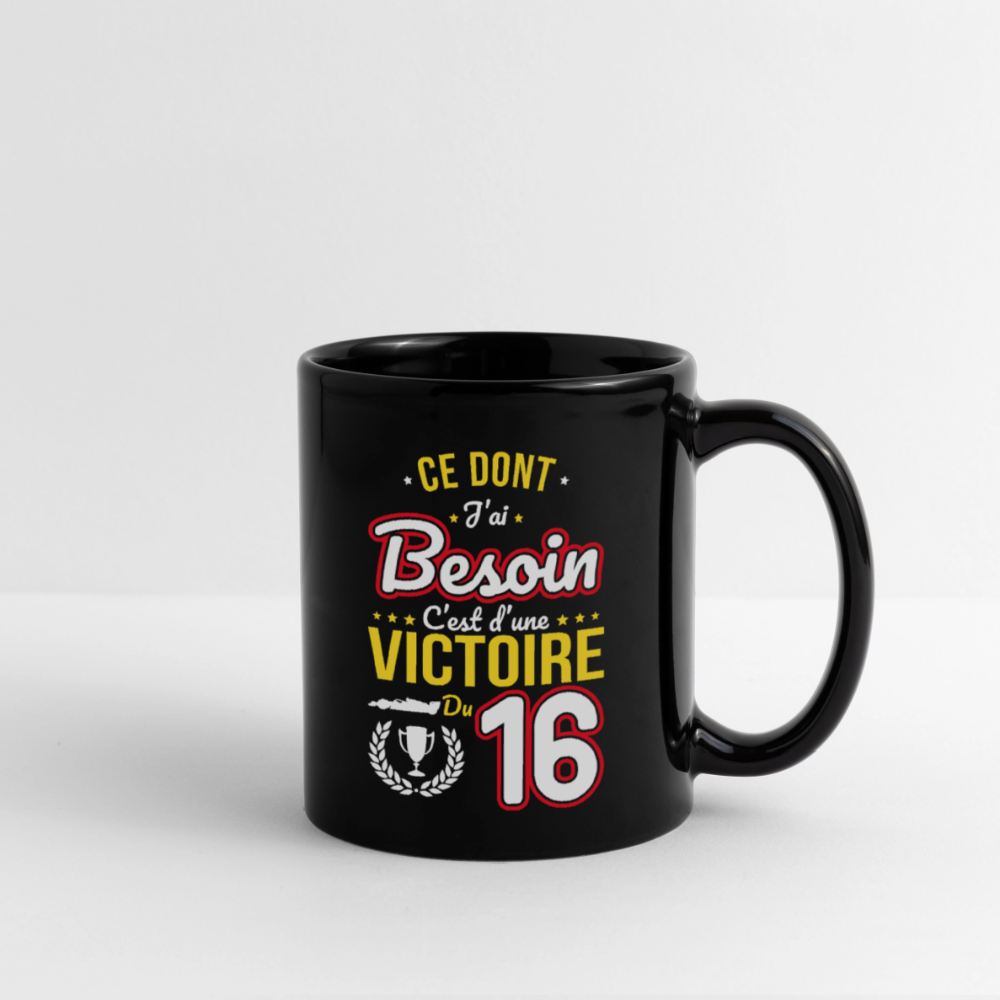 Mug uni - Ce dont j'ai besoin c'est d'une victoire du 16 - noir
