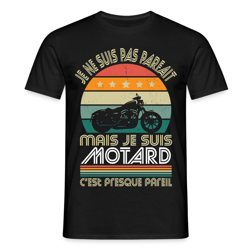 T-shirt Homme - Je ne suis pas parfait mais je suis Motard - noir