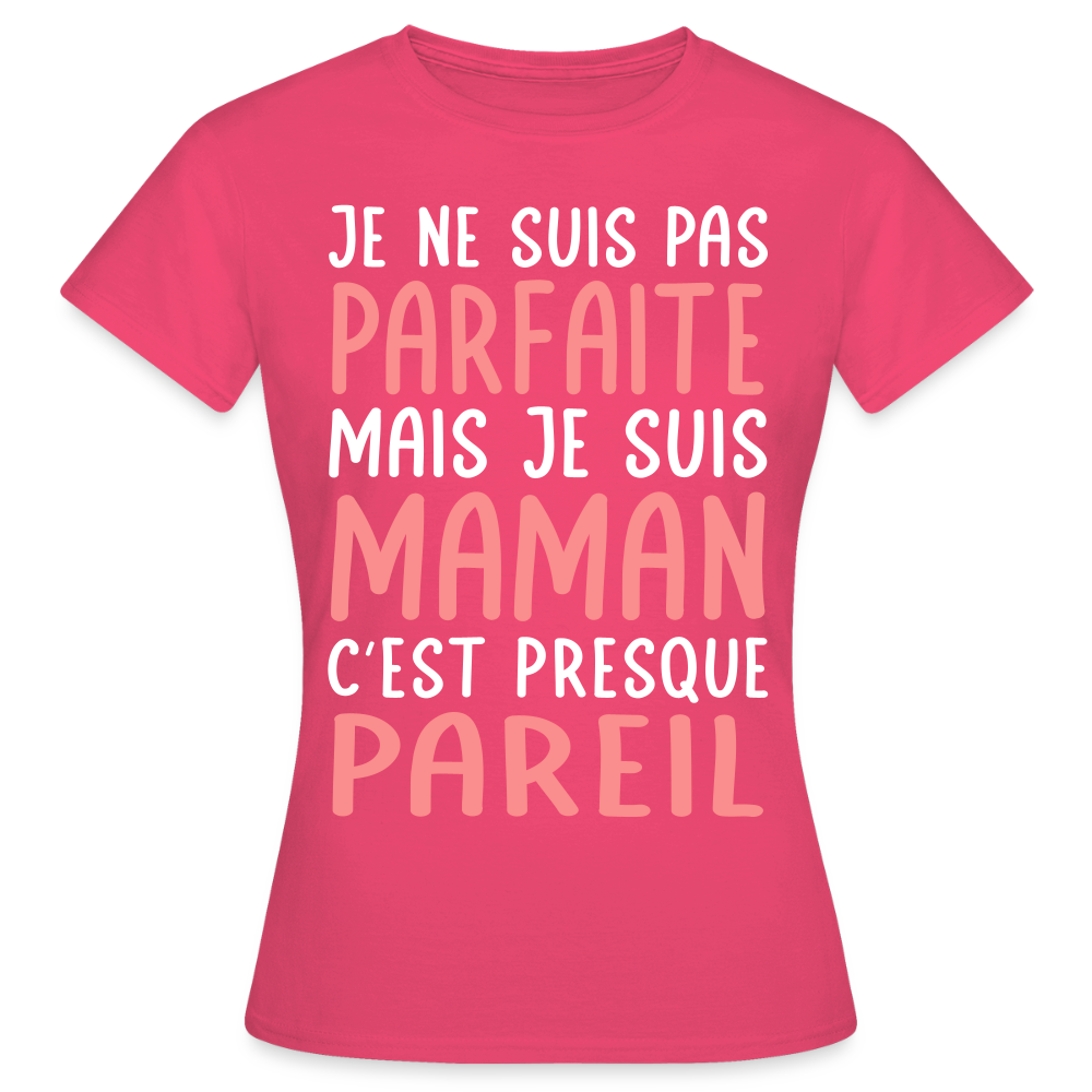 T-shirt Femme - Je ne suis pas parfaite mais je suis Maman - rose azalée
