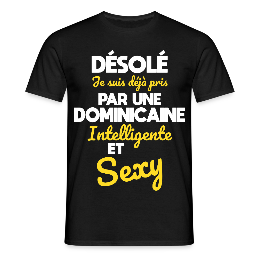 T-shirt Homme - Je suis déjà pris par une Dominicaine intelligente et sexy - noir