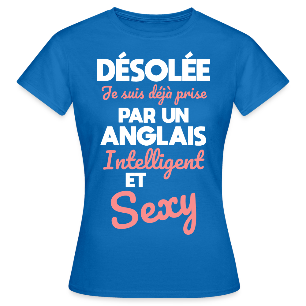 T-shirt Femme - Je suis déjà prise par un Anglais intelligent et sexy - bleu royal