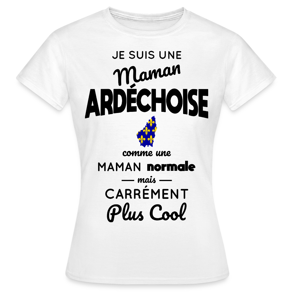 T-shirt Femme - Maman Ardéchoise plus cool - blanc