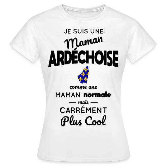 T-shirt Femme - Maman Ardéchoise plus cool - blanc