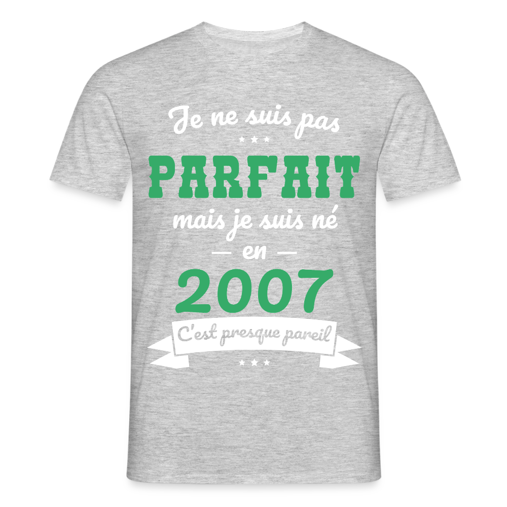 T-shirt Homme - Anniversaire 18 Ans - Pas parfait mais né en 2007 - gris chiné