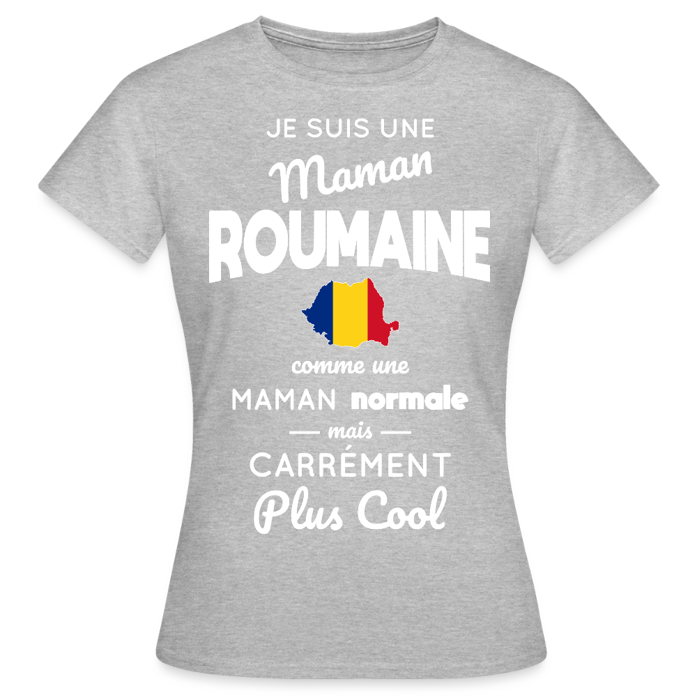 T-shirt Femme - Maman Roumaine plus cool - gris chiné