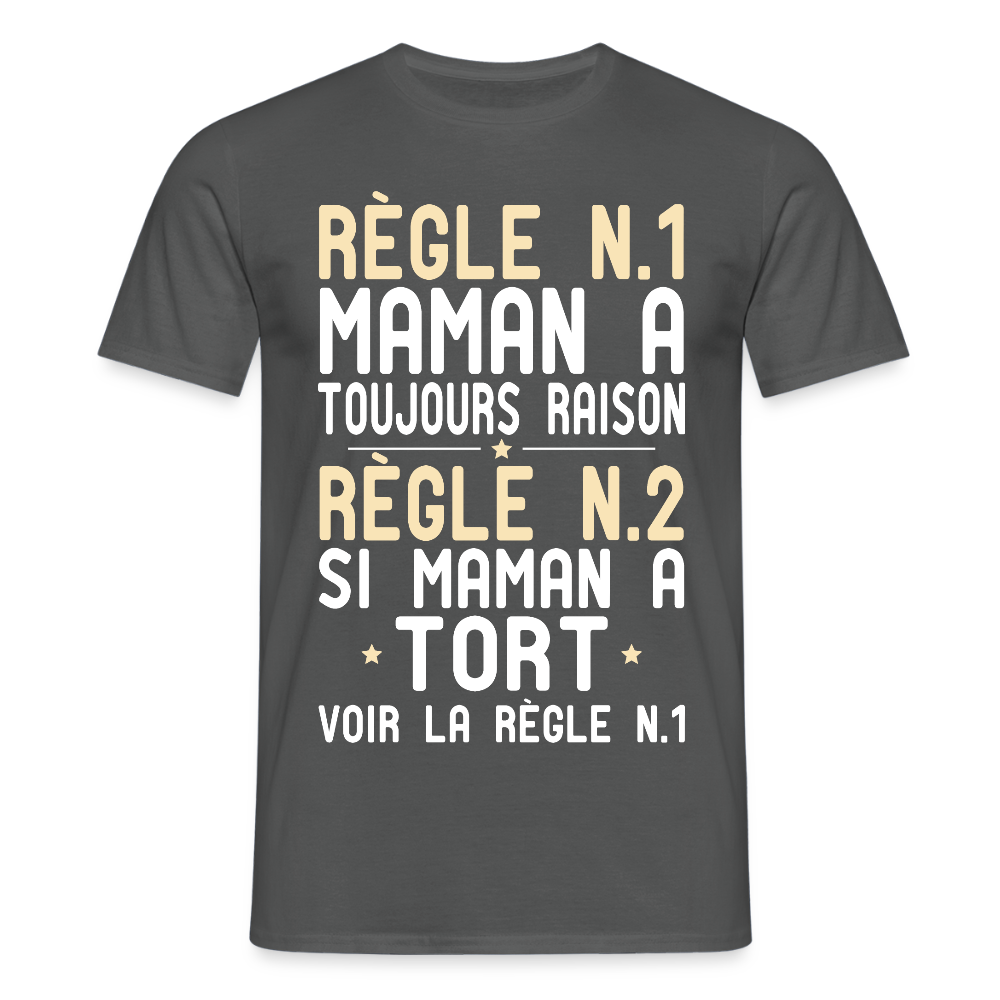 T-shirt Homme - Maman a toujours raison - charbon