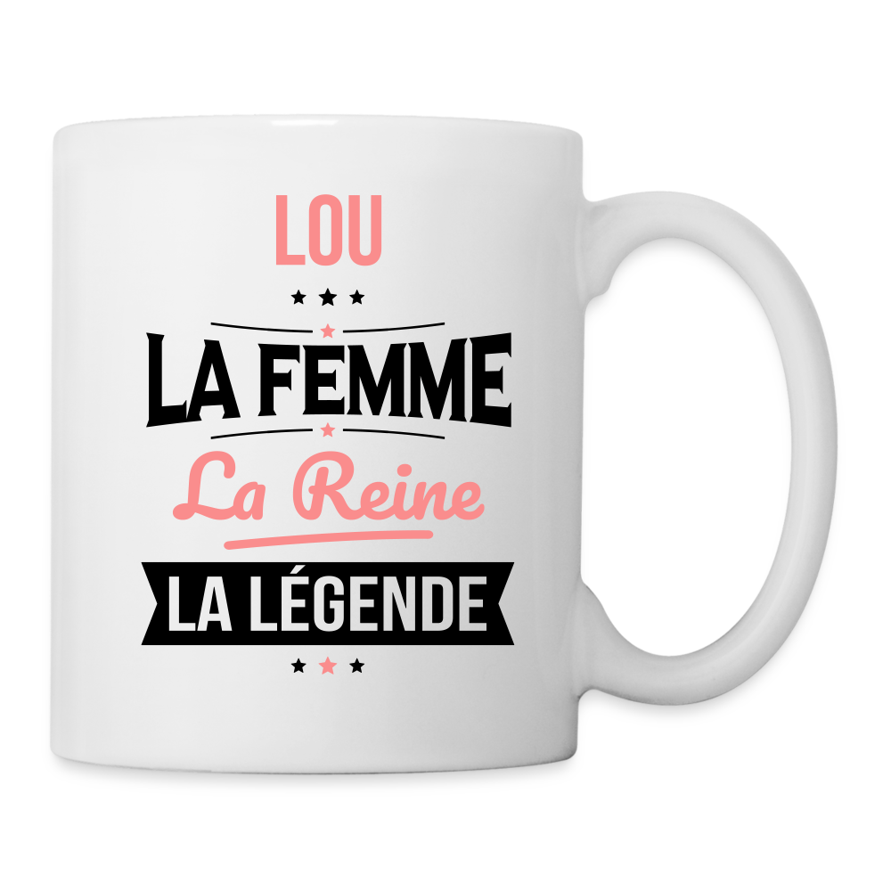 Mug blanc - Lou - la Femme - la Reine - la Légende - blanc