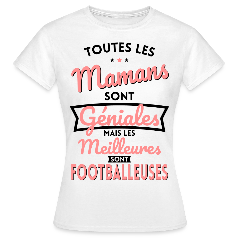 T-shirt Femme - Mamans géniales - Les meilleures sont footballeuses - blanc