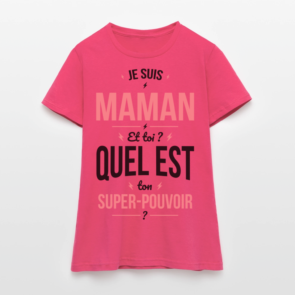 T-shirt Femme - Je suis Maman - Super-pouvoir - rose azalée