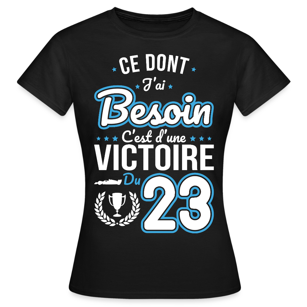 T-shirt Femme - Ce dont j'ai besoin c'est d'une victoire du 23 - noir