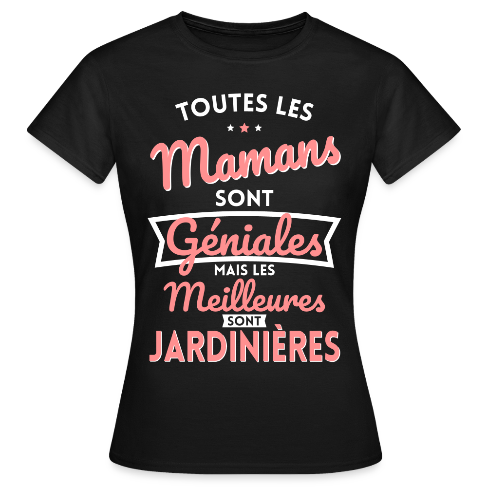 T-shirt Femme - Mamans géniales - Les meilleures sont jardinières - noir