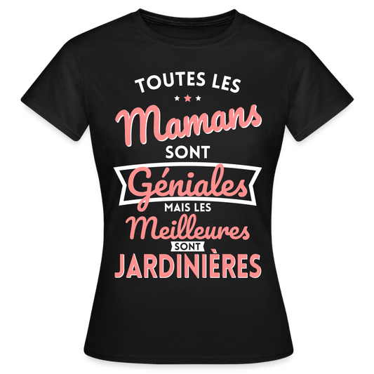 T-shirt Femme - Mamans géniales - Les meilleures sont jardinières - noir