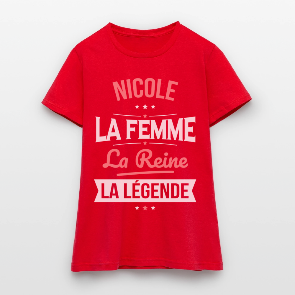 T-shirt Femme - Nicole - la Femme - la Reine - la Légende - rouge