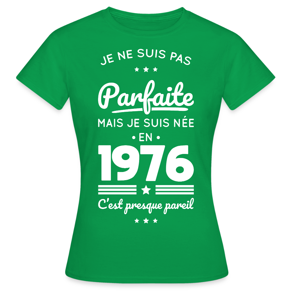T-shirt anniversaire femme 50 ans – Pas parfaite mais née en 1976 - vert