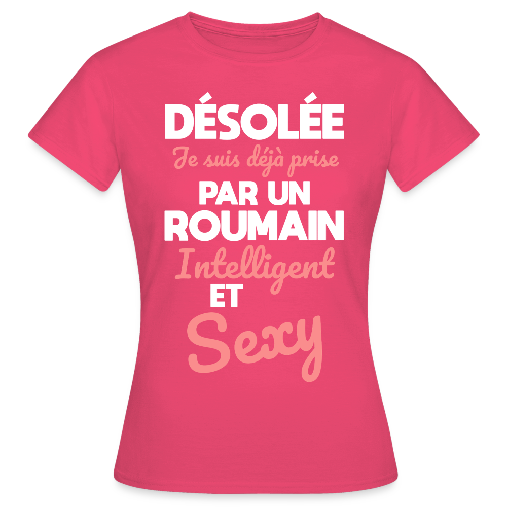 T-shirt Femme - Je suis déjà prise par un Roumain intelligent et sexy - rose azalée