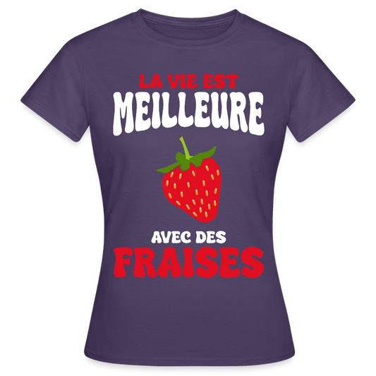 T-shirt Femme - La vie est meilleure avec des fraises - violet foncé