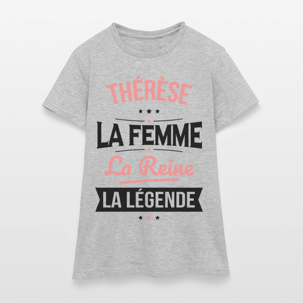 T-shirt Femme - Thérèse - la Femme - la Reine - la Légende - gris chiné