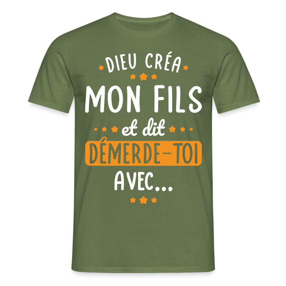 T-shirt Homme - Dieu créa mon fils et dit démerde-toi avec - vert militaire