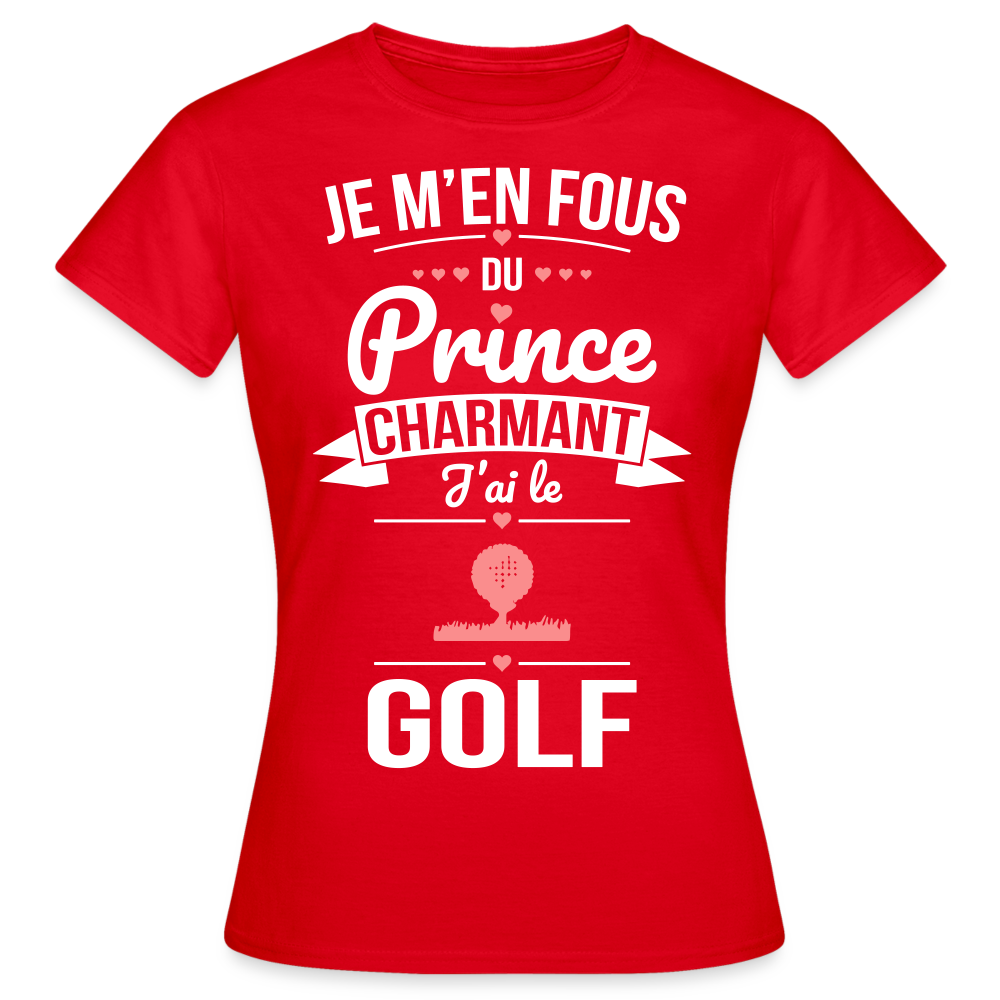 T-shirt Femme - Je m'en fous du prince charmant j'ai le golf - rouge