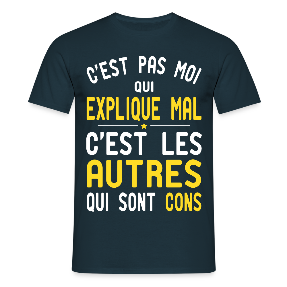 T-shirt Homme - C'est pas moi qui explique mal - marine