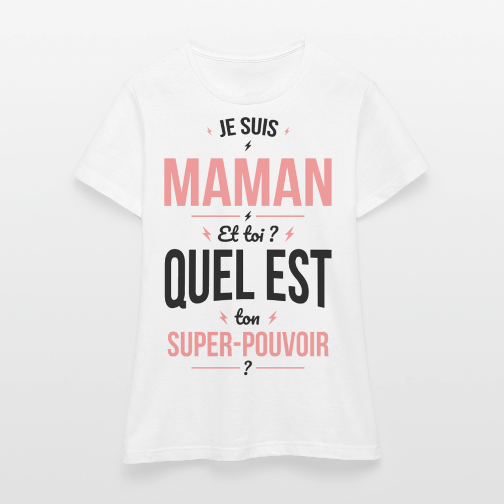 T-shirt Femme - Je suis Maman - Super-pouvoir - blanc