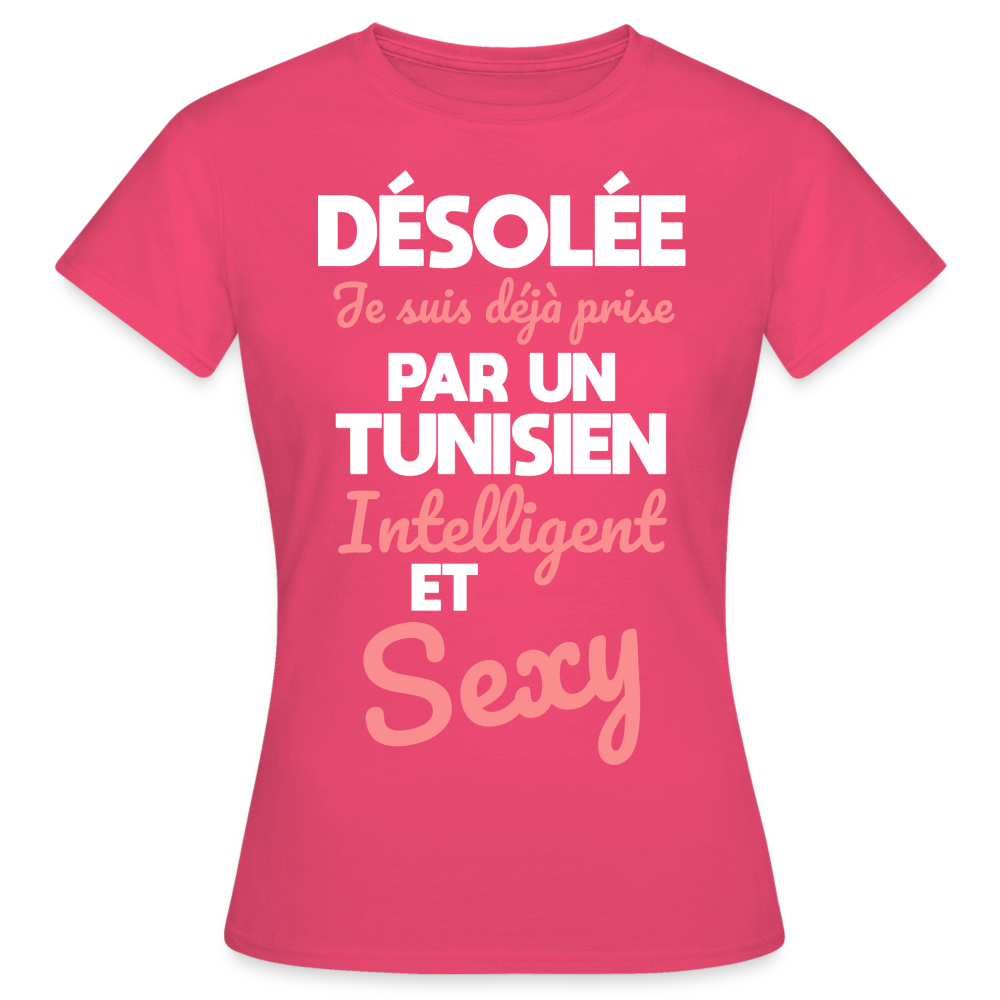 T-shirt Femme - Je suis déjà prise par un Tunisien intelligent et sexy - rose azalée