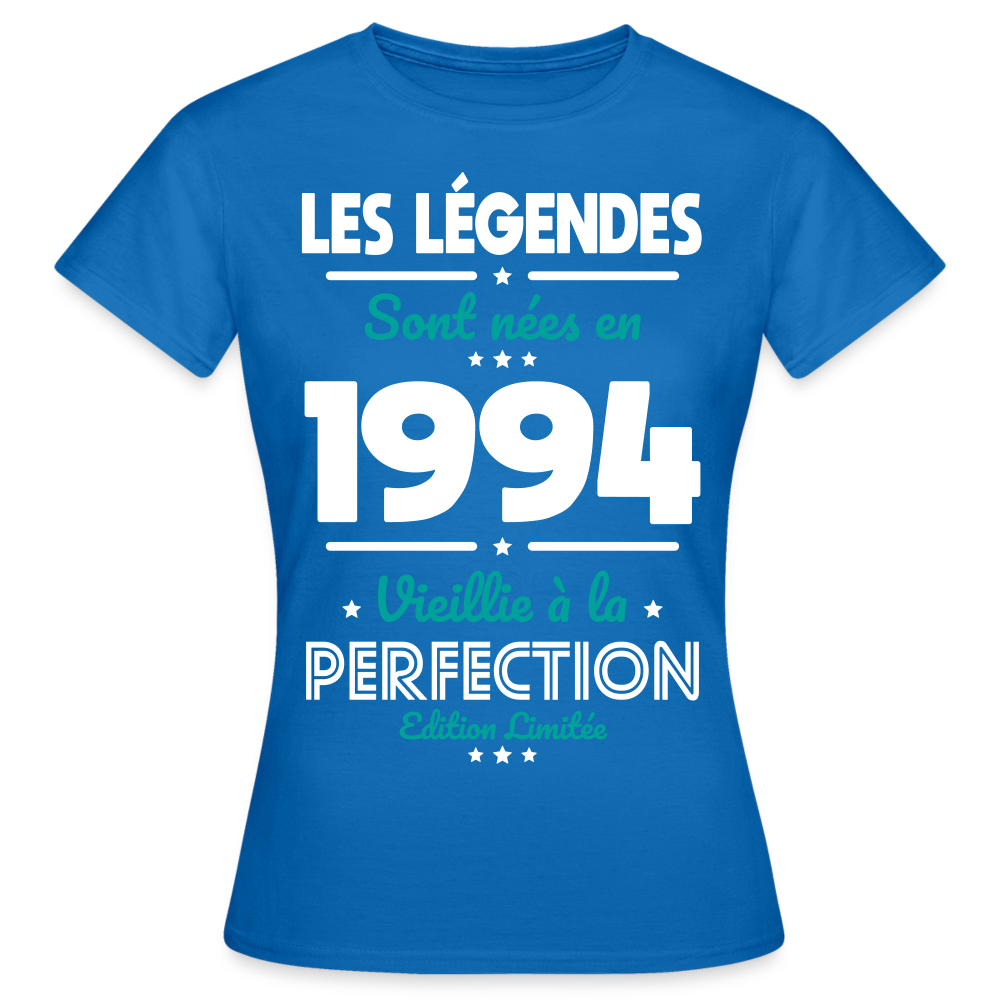 T-shirt Femme - Anniversaire 31 Ans - Les Légendes sont nées en 1994 - bleu royal