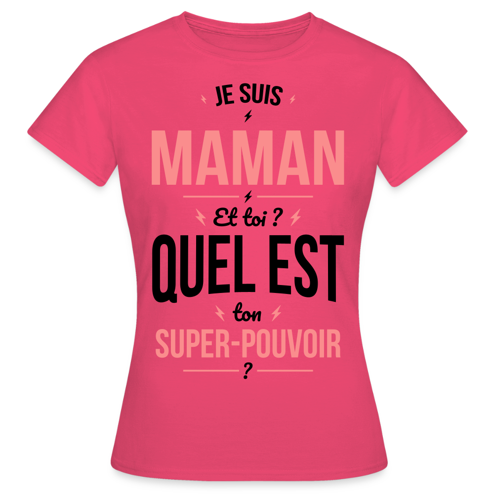T-shirt Femme - Je suis Maman - Super-pouvoir - rose azalée