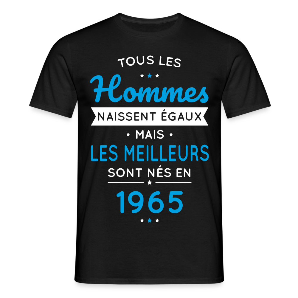 T-shirt Homme - Anniversaire 60 Ans - Les meilleurs sont nés en 1965 - noir