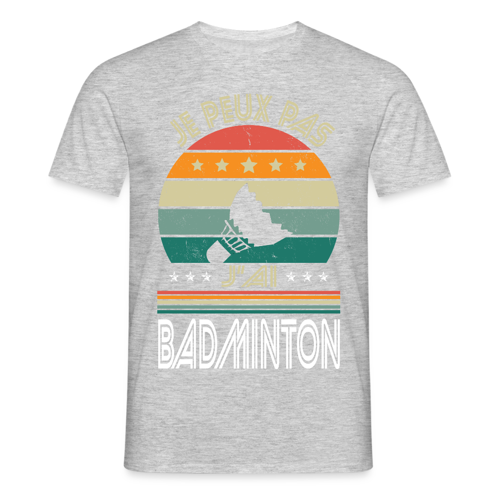 T-shirt Homme - Je peux pas j'ai Badminton - gris chiné