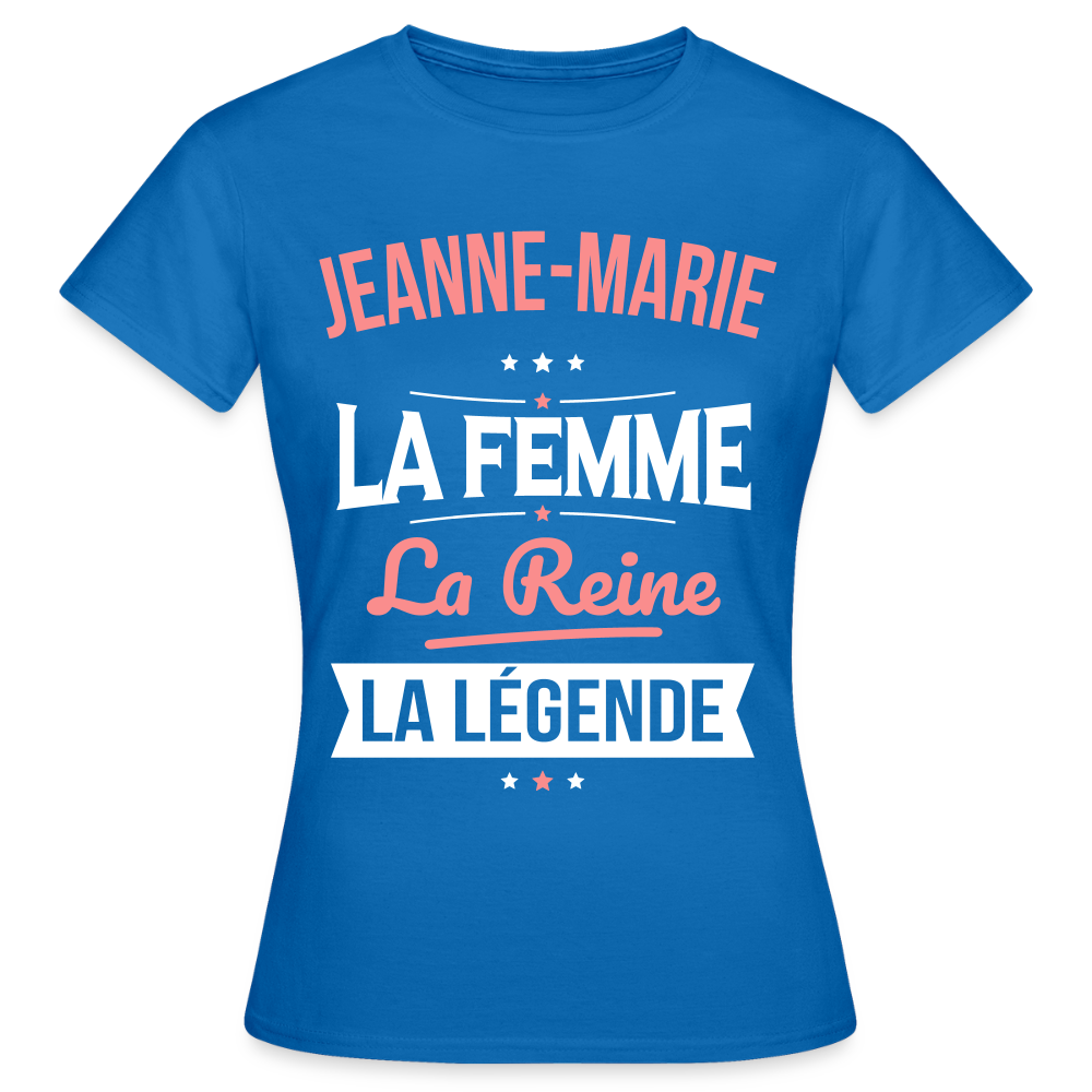 T-shirt Femme - Jeanne-Marie - la Femme - la Reine - la Légende - bleu royal