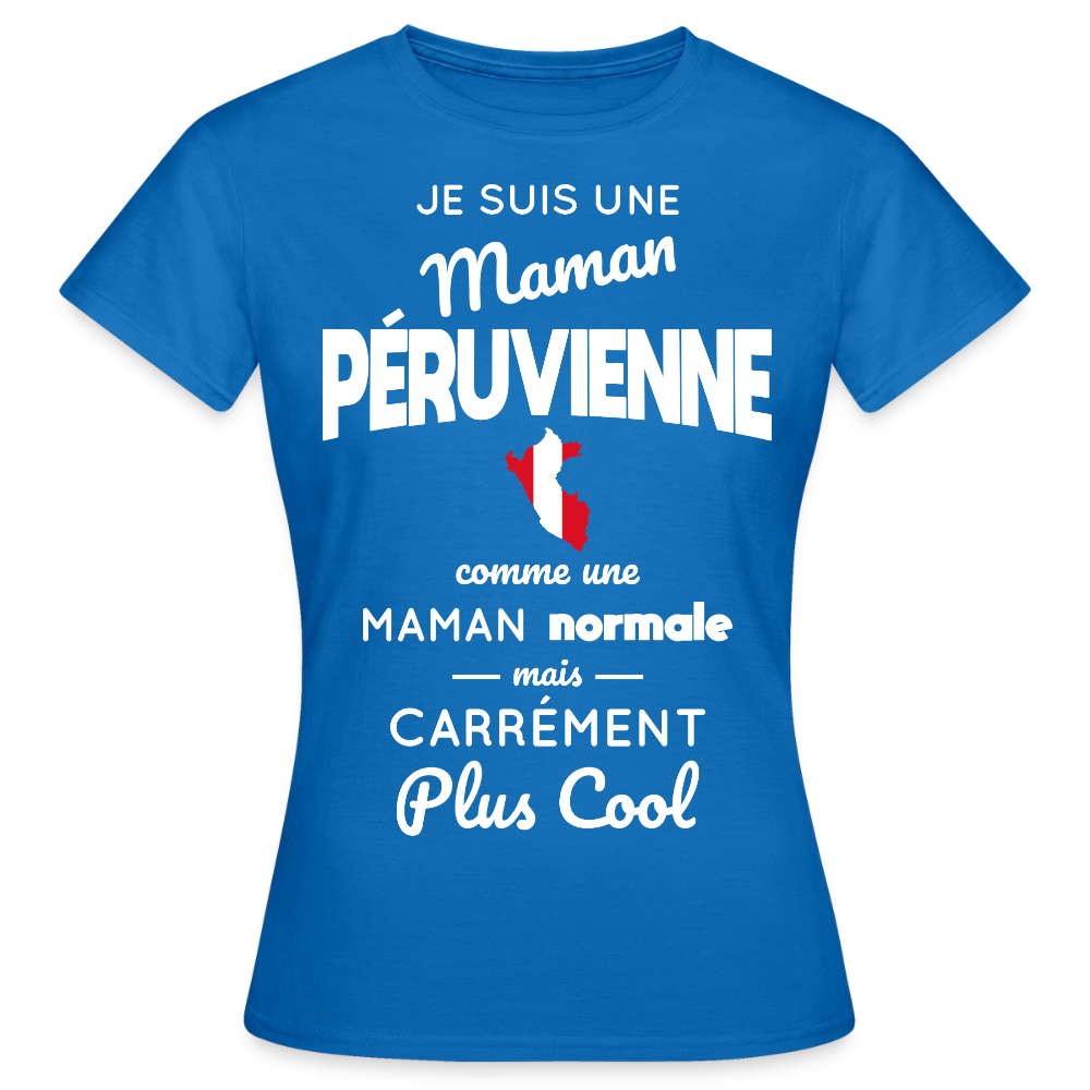 T-shirt Femme - Maman Péruvienne plus cool - bleu royal