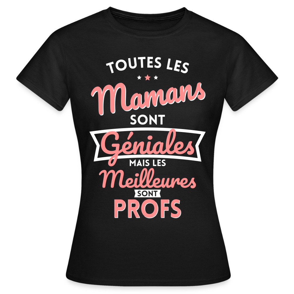 T-shirt Femme - Mamans géniales - Les meilleures sont profs - noir