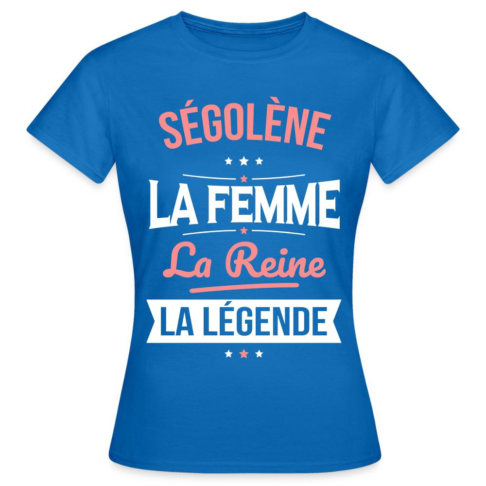 T-shirt Femme - Ségolène - la Femme - la Reine - la Légende - bleu royal