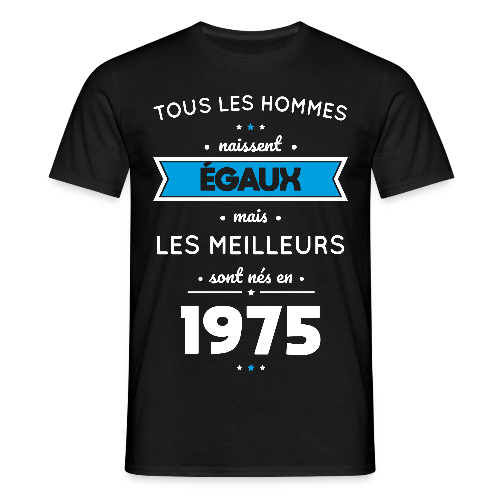 T-shirt Homme - Anniversaire 50 Ans - Les meilleurs sont nés en 1975 - noir