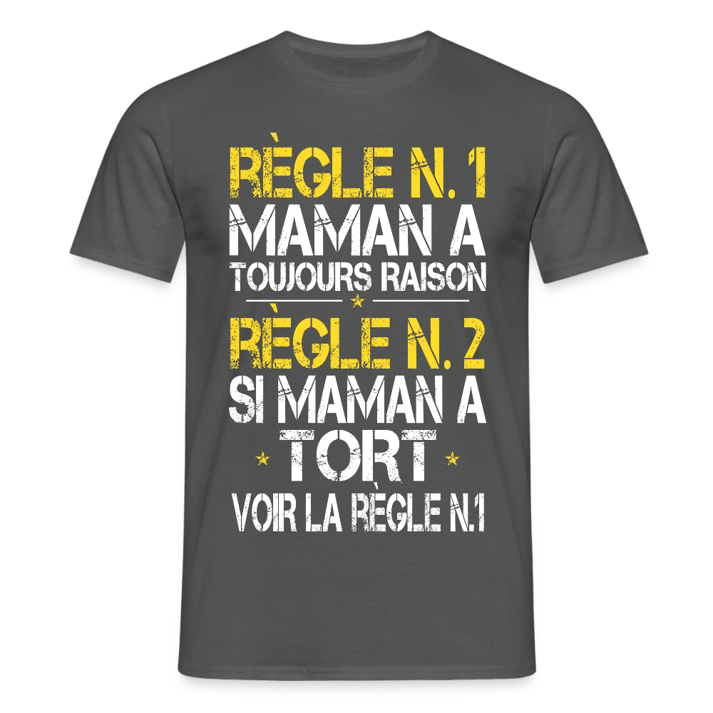 T-shirt Homme - Maman a toujours raison - charbon