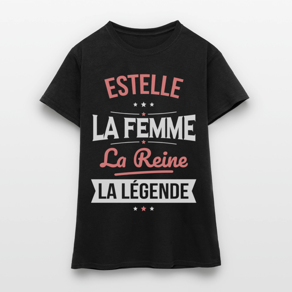 T-shirt Femme - Estelle - la Femme - la Reine - la Légende - noir