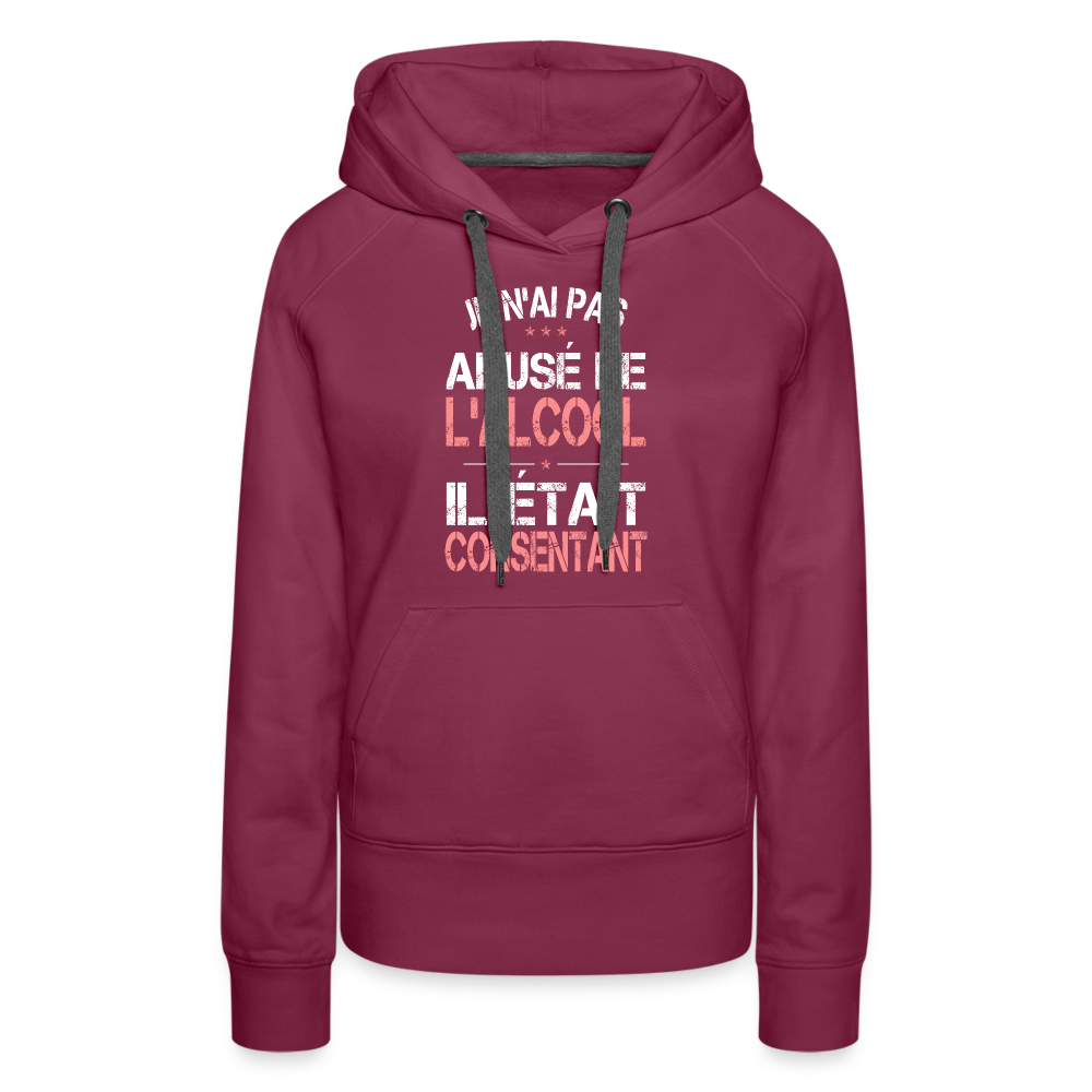 Sweat à capuche Premium Femme - Je n'ai pas abusé de l'alcool - bordeaux
