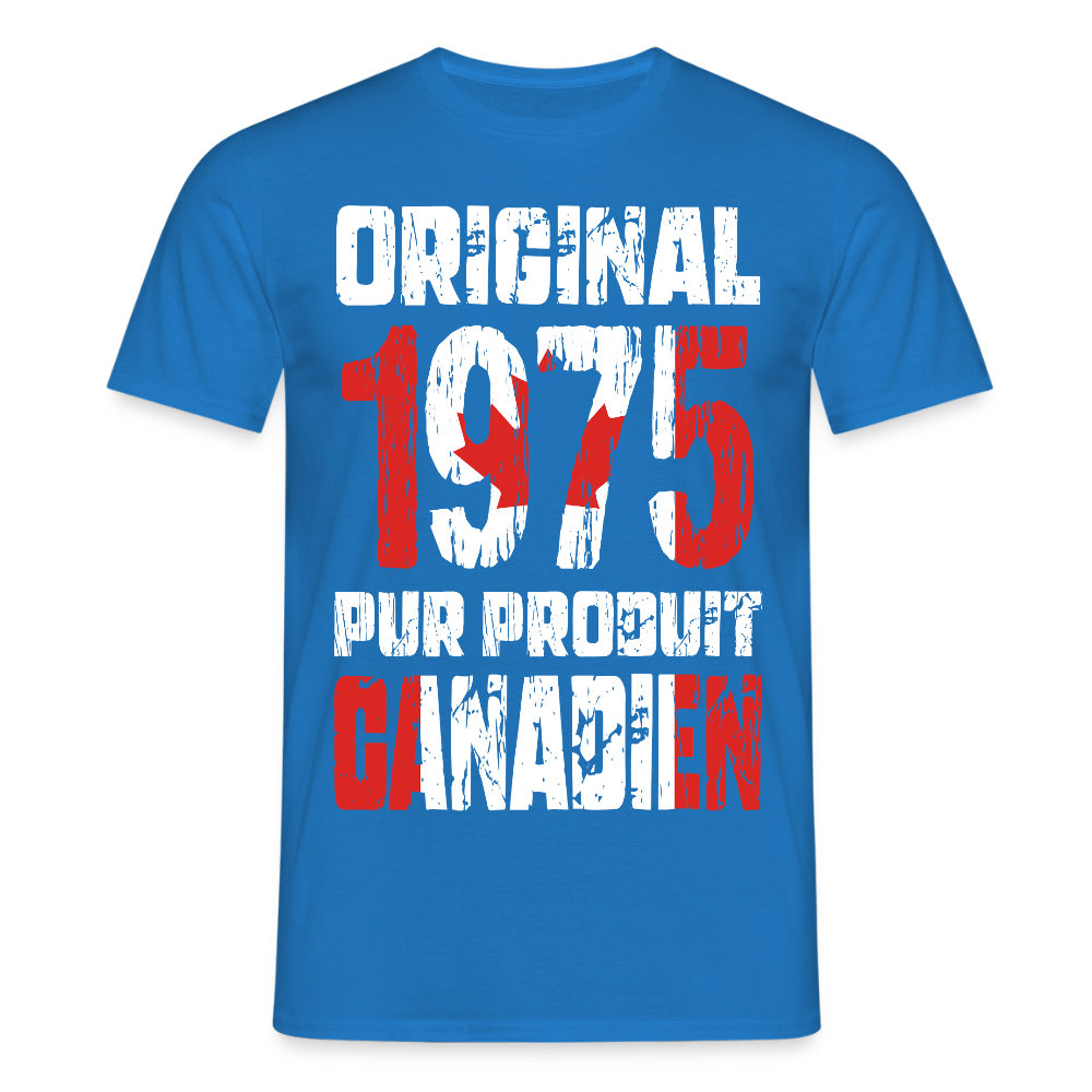 T-shirt Homme - Anniversaire 50 Ans - Original 1975 - Pur produit Canadien - bleu royal