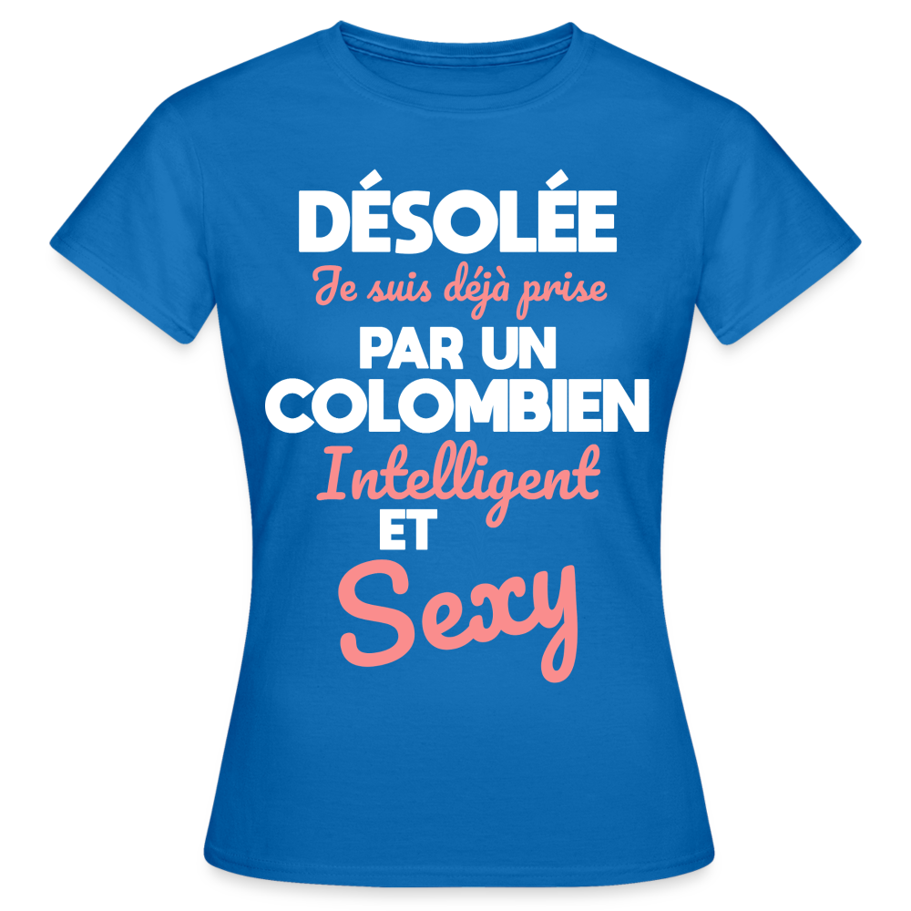T-shirt Femme - Je suis déjà prise par un Colombien intelligent et sexy - bleu royal