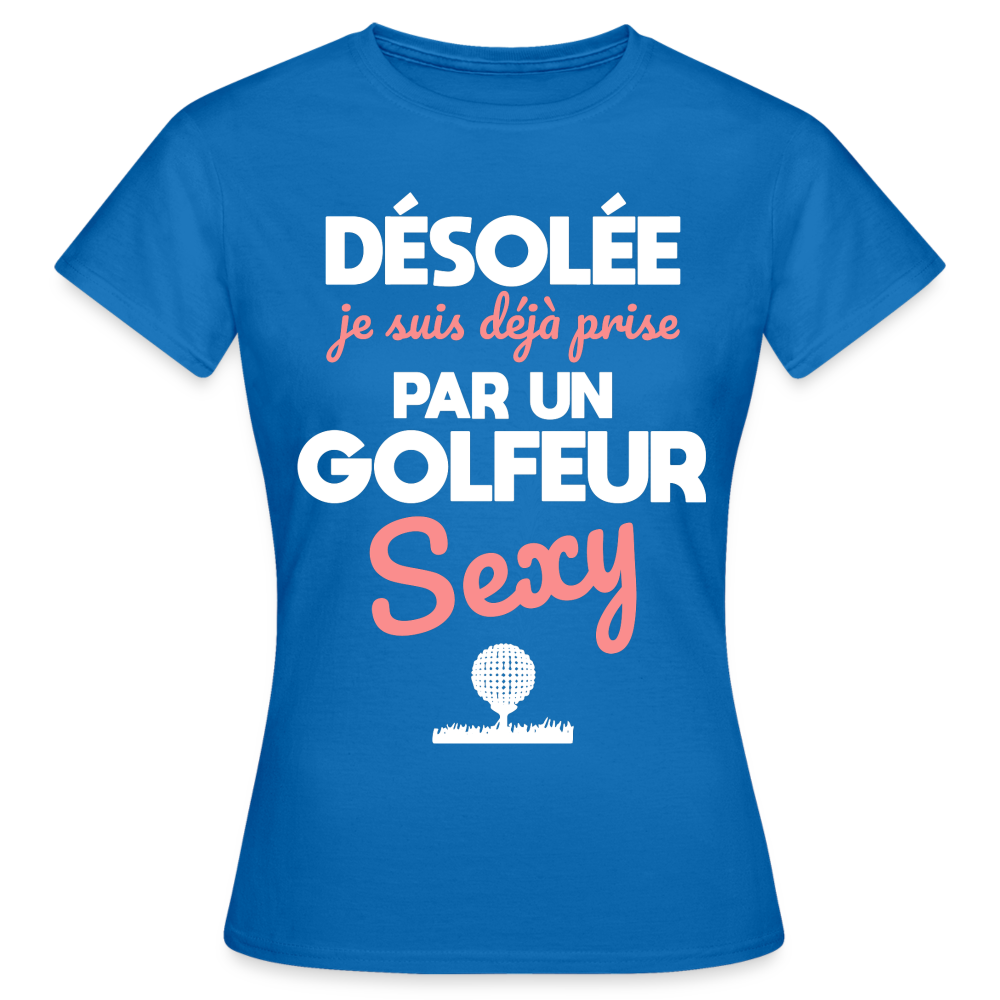 T-shirt Femme - Je suis prise par un golfeur sexy - bleu royal