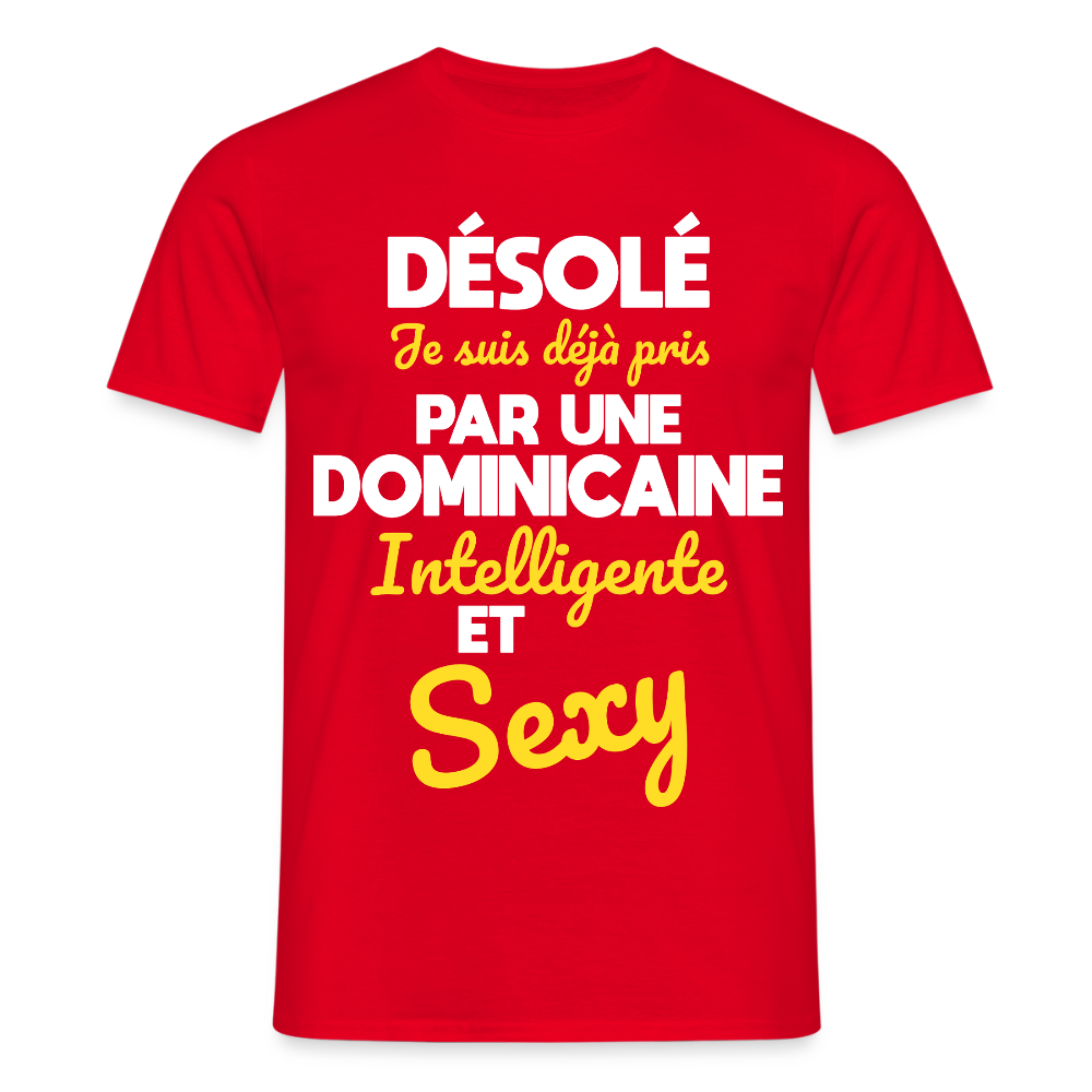 T-shirt Homme - Je suis déjà pris par une Dominicaine intelligente et sexy - rouge