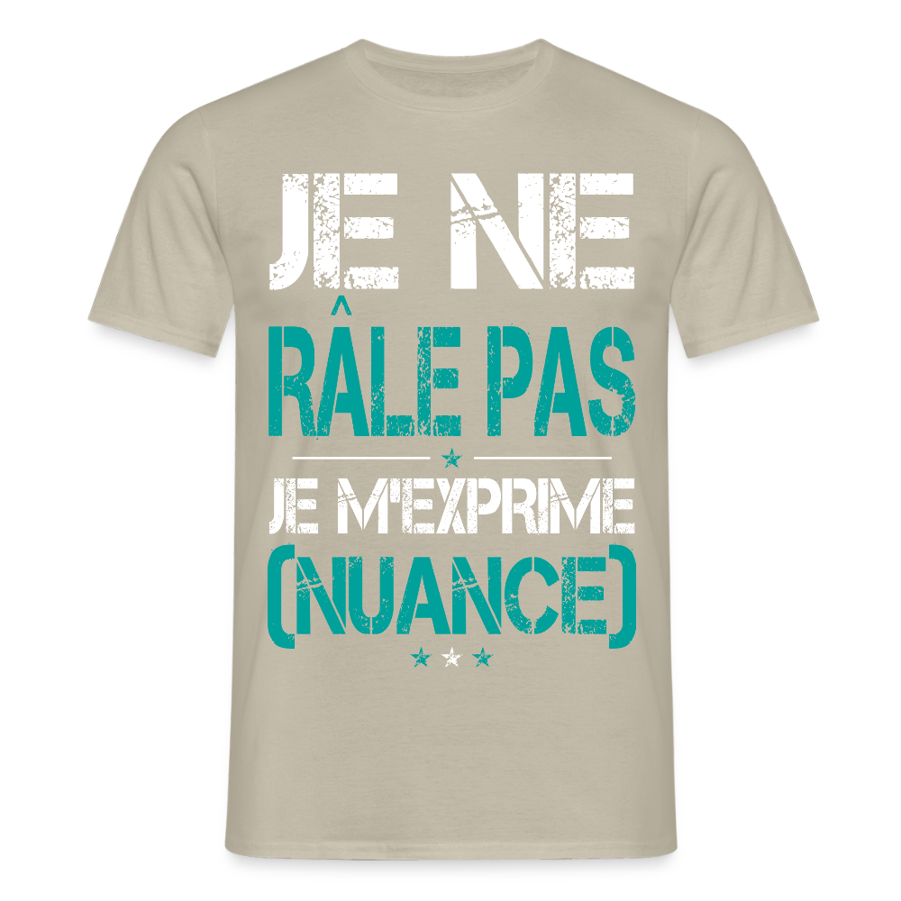 T-shirt Homme - Je ne râle pas je m'exprime - beige sable