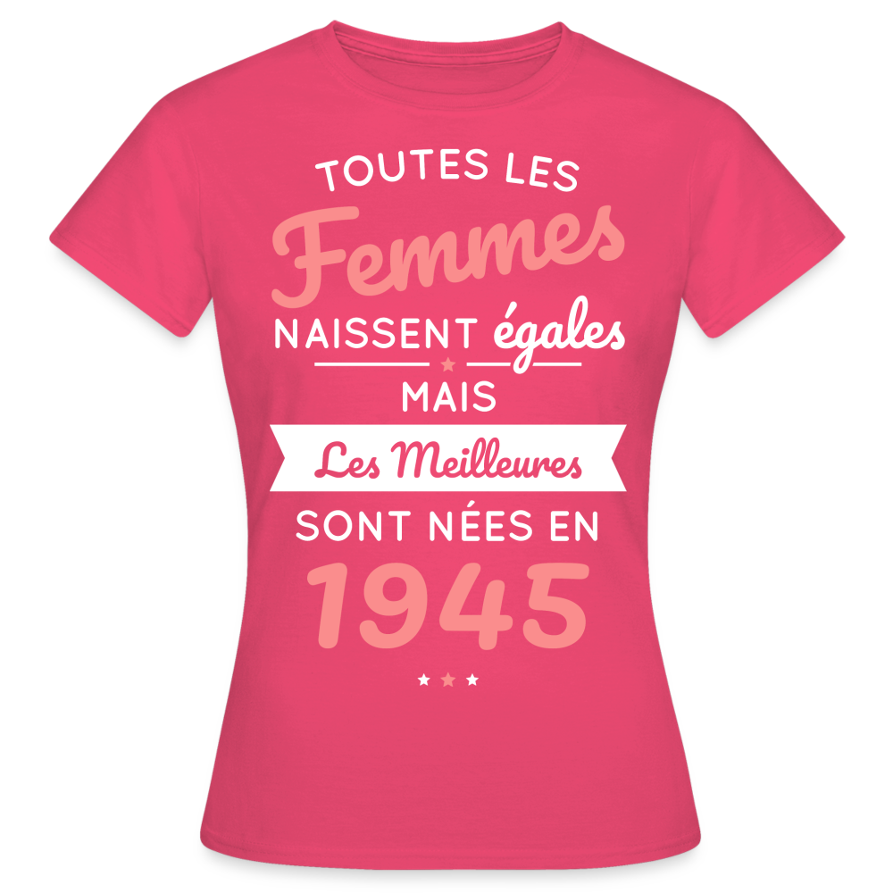 T-shirt Femme - Anniversaire 80 Ans - Les meilleures sont nées en 1945 - rose azalée