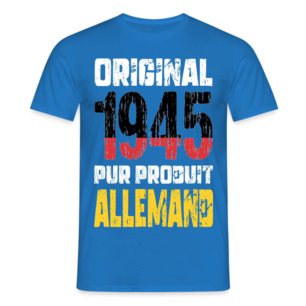 T-shirt Homme - Anniversaire 80 Ans - Original 1945 - Pur produit Allemand - bleu royal